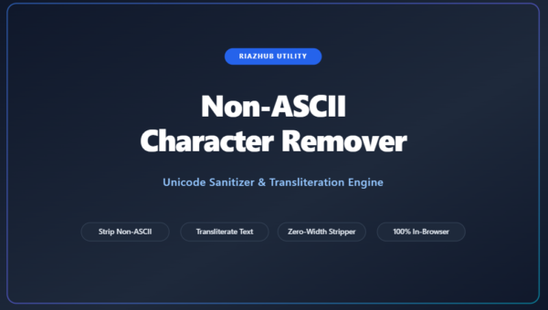 Non-ASCII Character Remover & Unicode Sanitizer