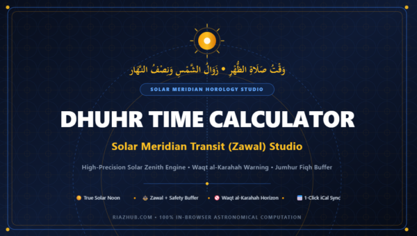 Dhuhr Time Calculator, Solar Meridian Transit (Zawal) Studio & Prayer Horology Companion
